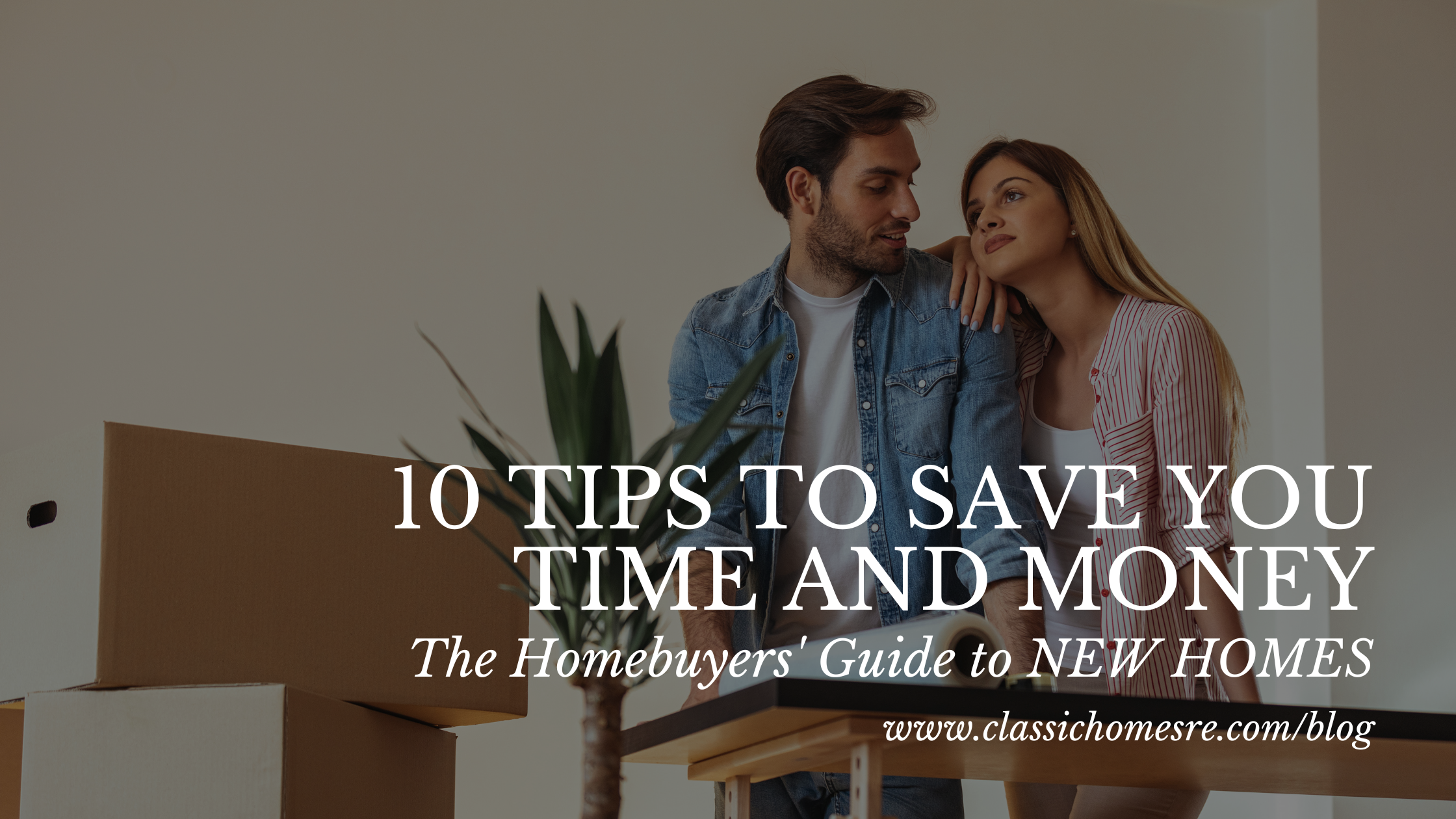10 Tips to Save You Time and Money: The Homebuyers' Guide to NEW HOMES