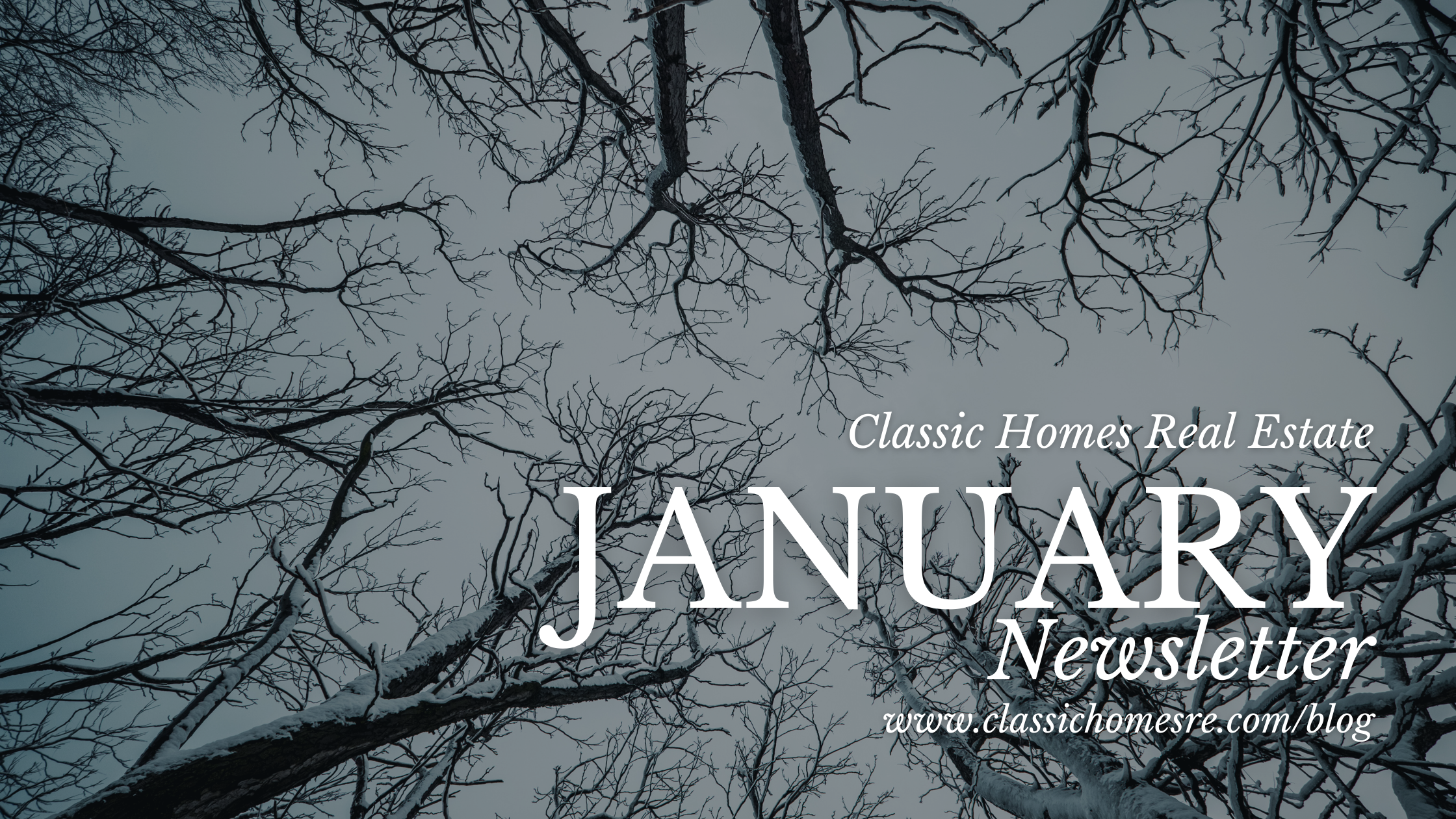 Classic Homes Real Estate Newsletter - Month of January 2022