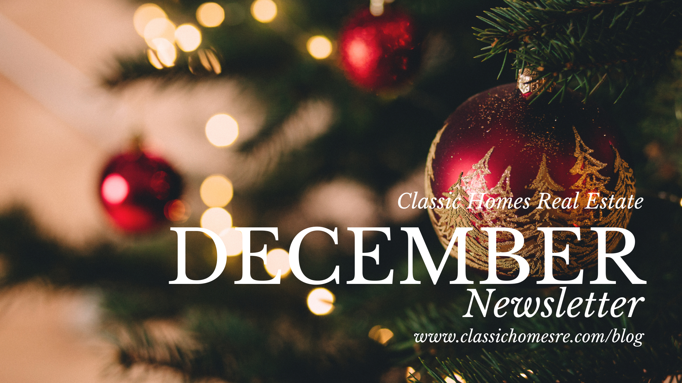 Classic Homes Real Estate Newsletter - Month of December