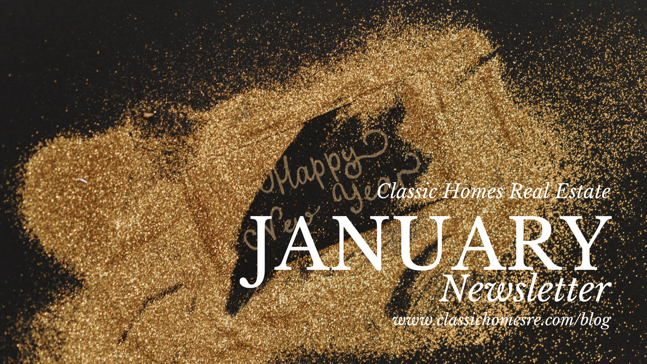 Classic Homes Real Estate Newsletter - Month of January
